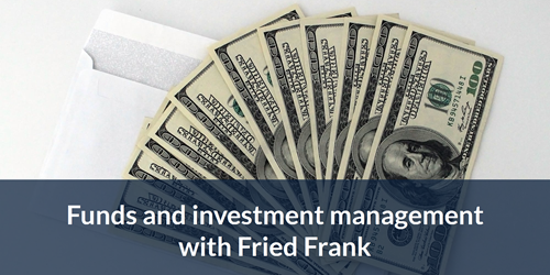 Fried frank funds