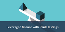 Leveraged finance paul hastings (1)